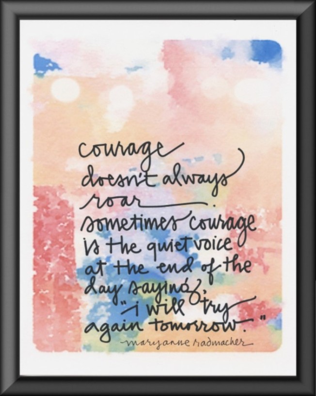 Courage doesn't always roar